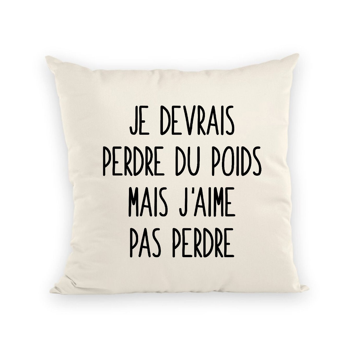 Coussin Je devrais perdre du poids mais j'aime pas perdre