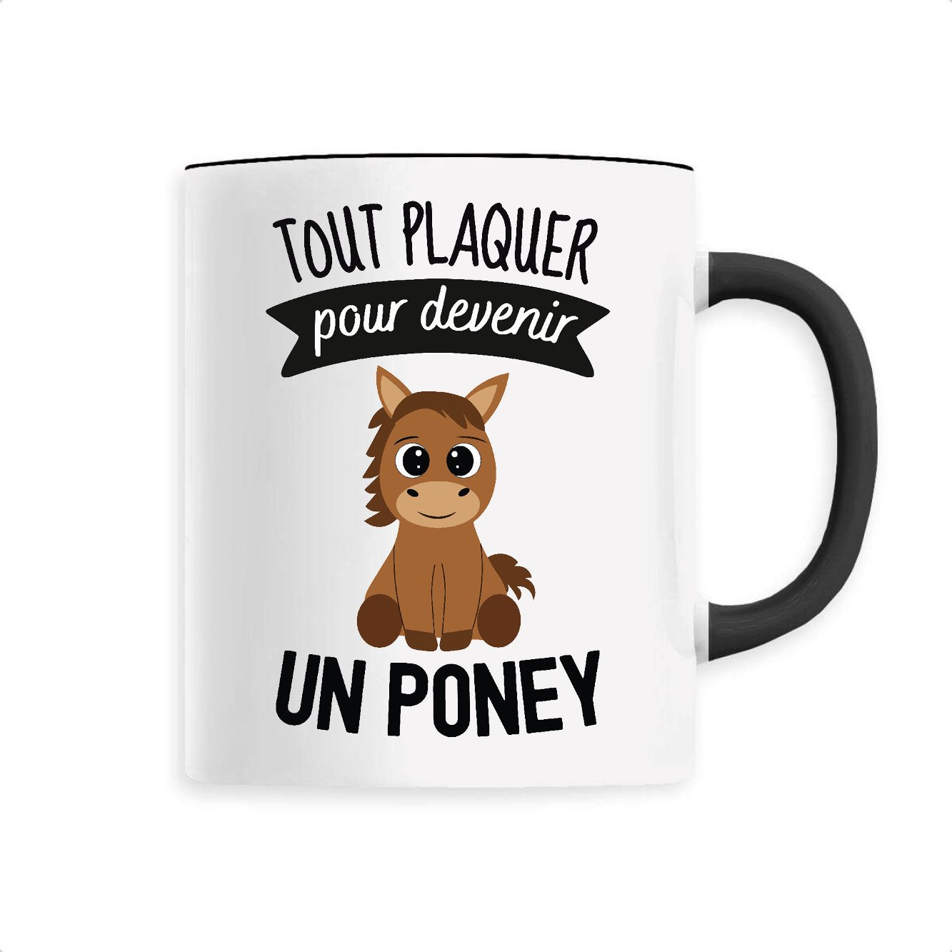 Mug Tout plaquer pour devenir un poney
