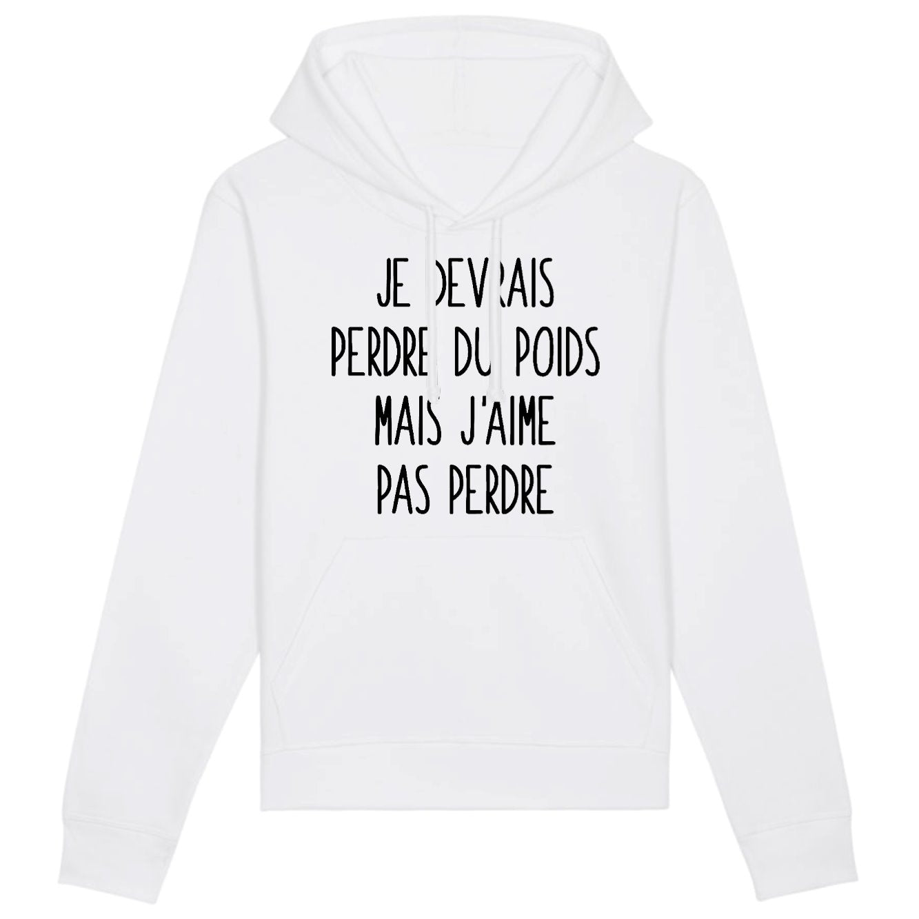 Sweat Capuche Adulte Je devrais perdre du poids mais j'aime pas perdre