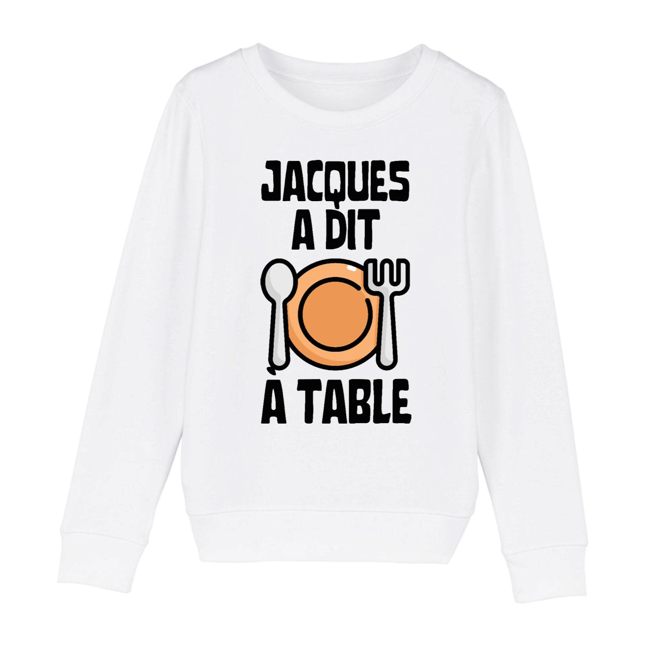 Sweat Enfant Jacques a dit à table