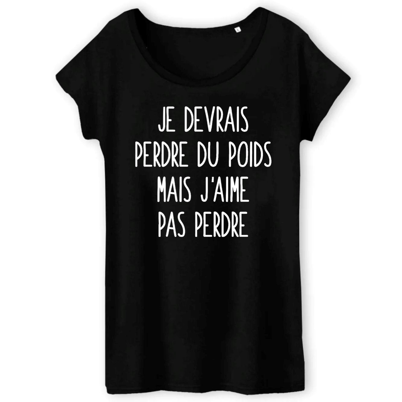 T-Shirt Femme Je devrais perdre du poids mais j'aime pas perdre