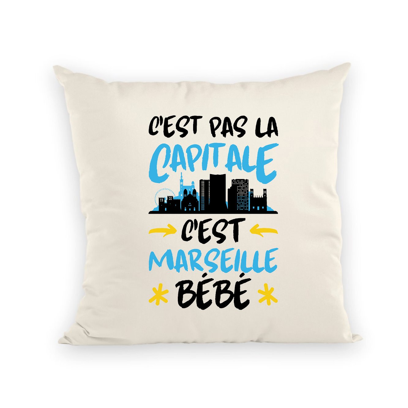 Coussin C'est pas la capitale c'est Marseille bébé