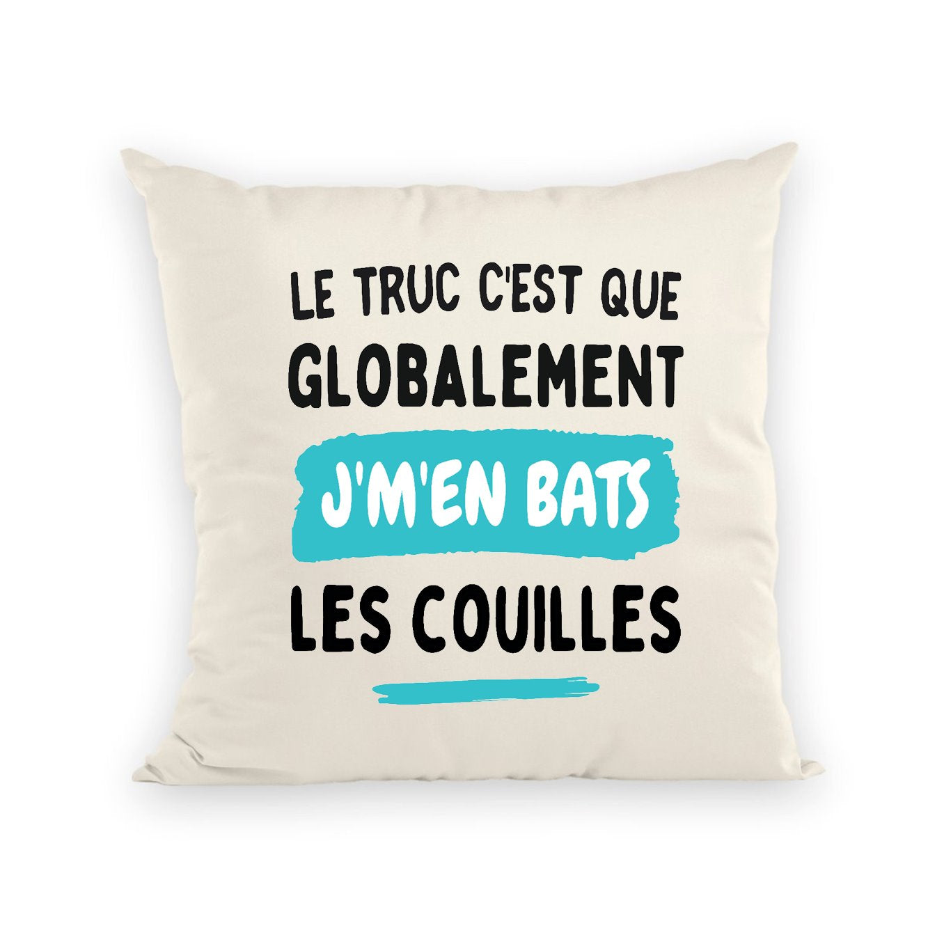 Coussin Globalement j'm'en bats les couilles