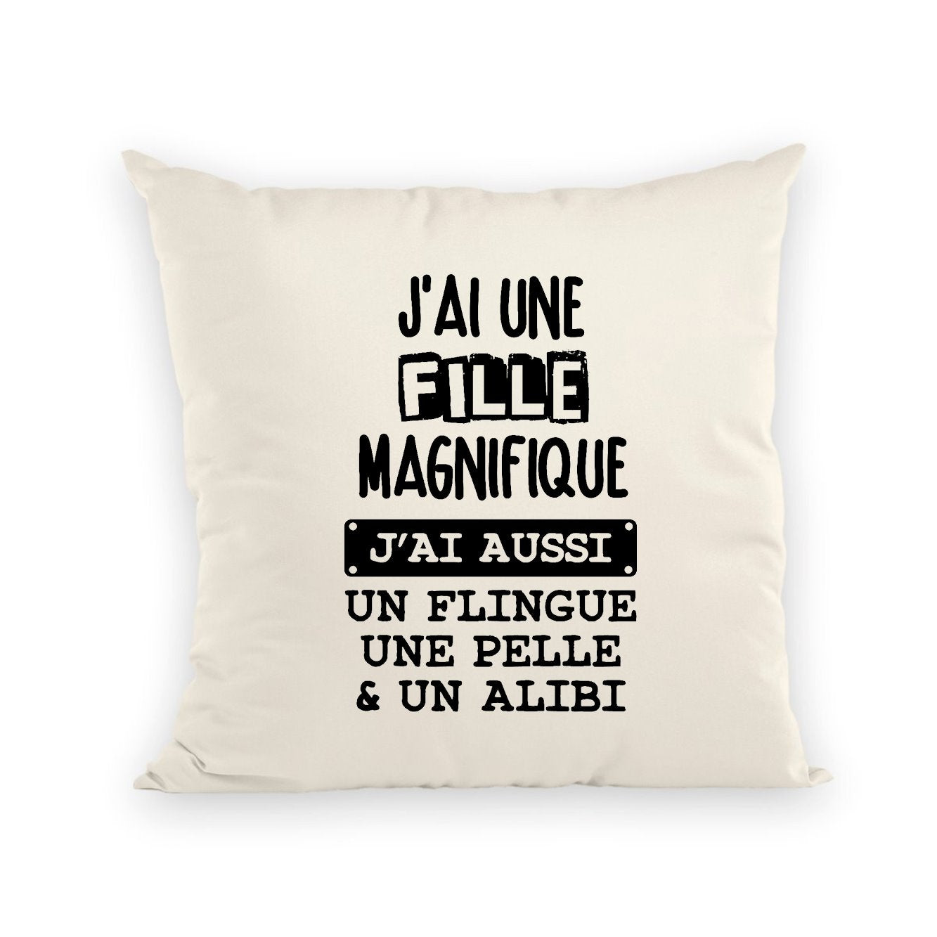 Coussin J'ai une fille magnifique