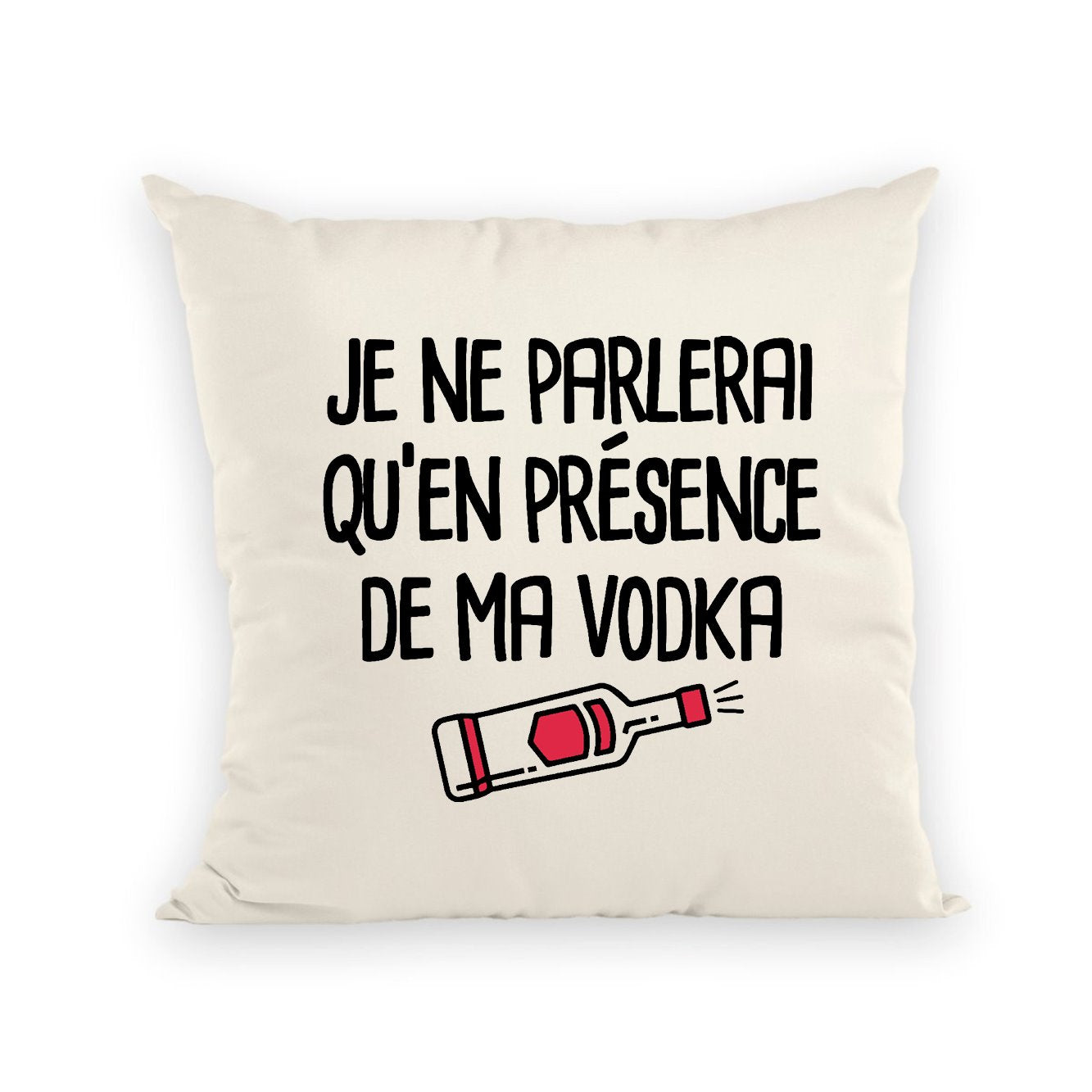 Coussin Je ne parlerai qu'en présence de ma vodka