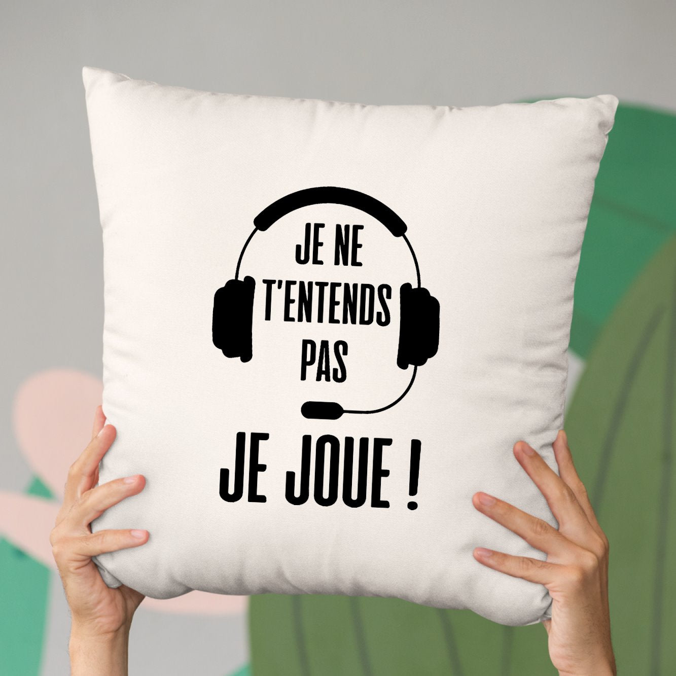 Coussin Je ne t'entends pas je joue Beige