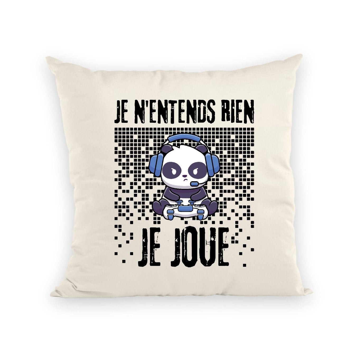 Coussin Je n'entends rien je joue