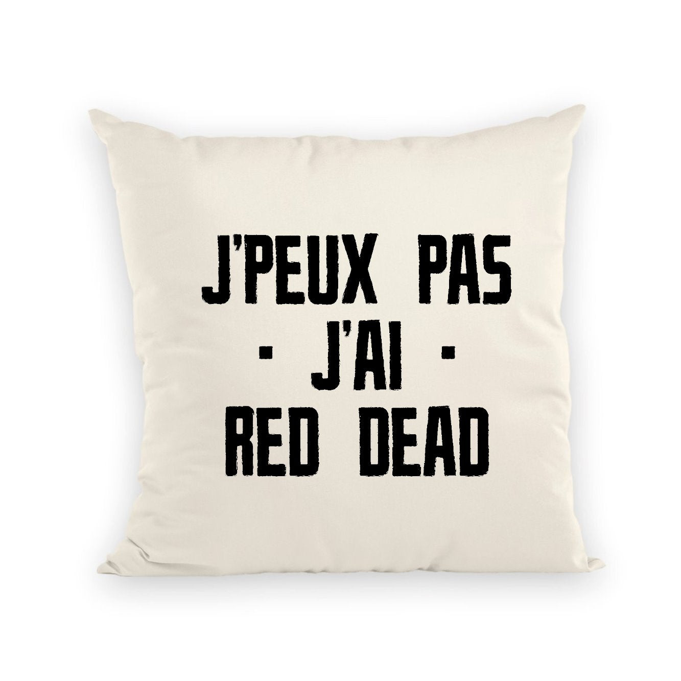 Coussin J'peux pas j'ai red dead