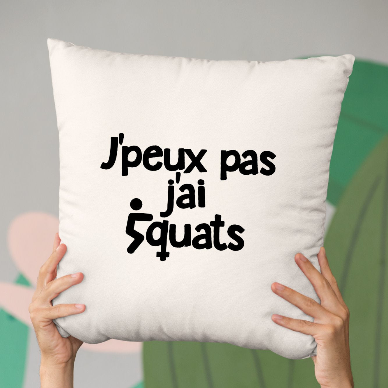 Coussin J'peux pas j'ai squats Beige