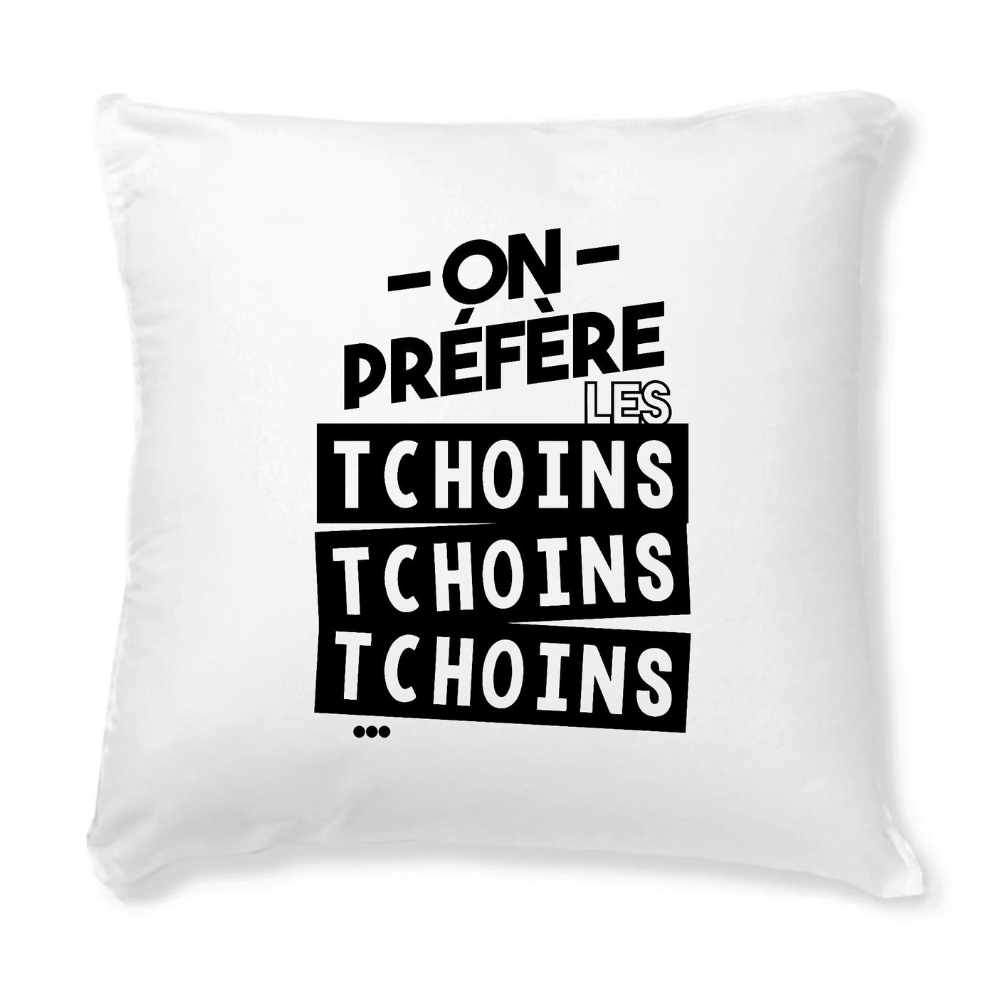 Coussin On préfère les tchoins