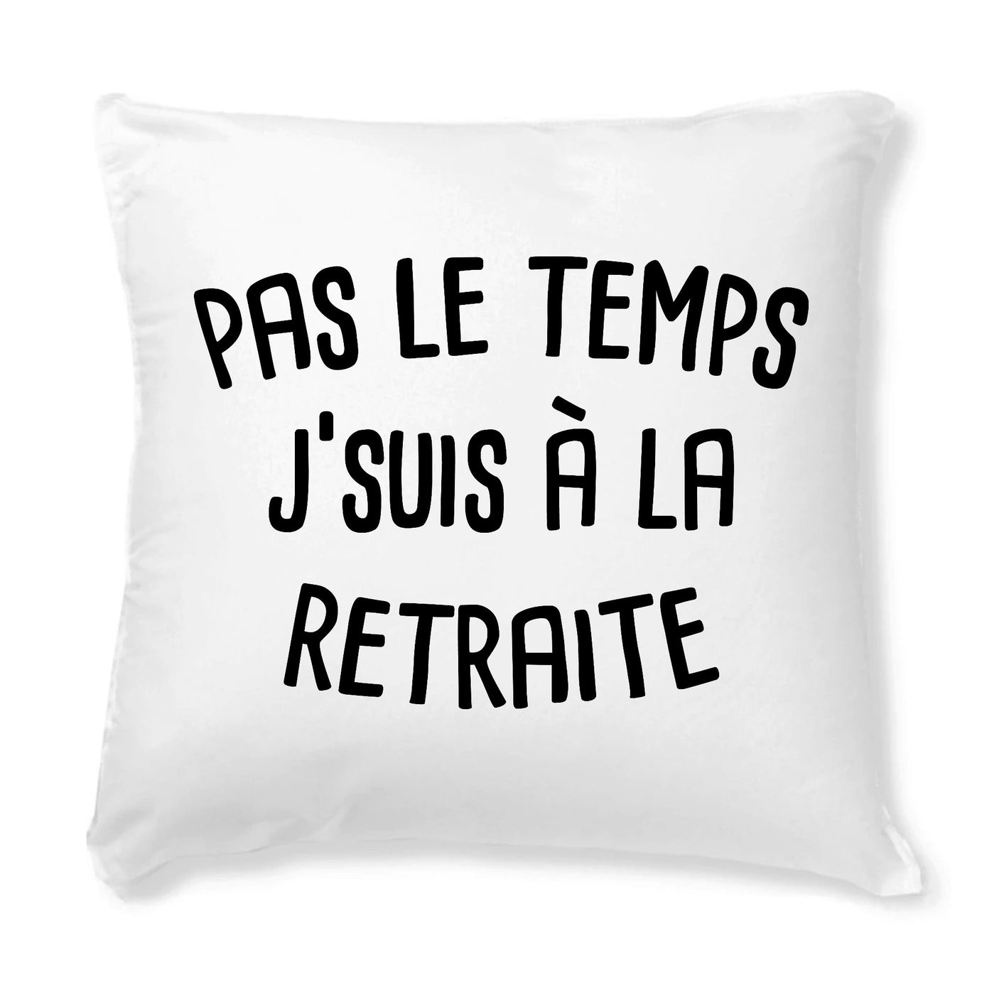 Coussin Pas le temps j'suis à la retraite