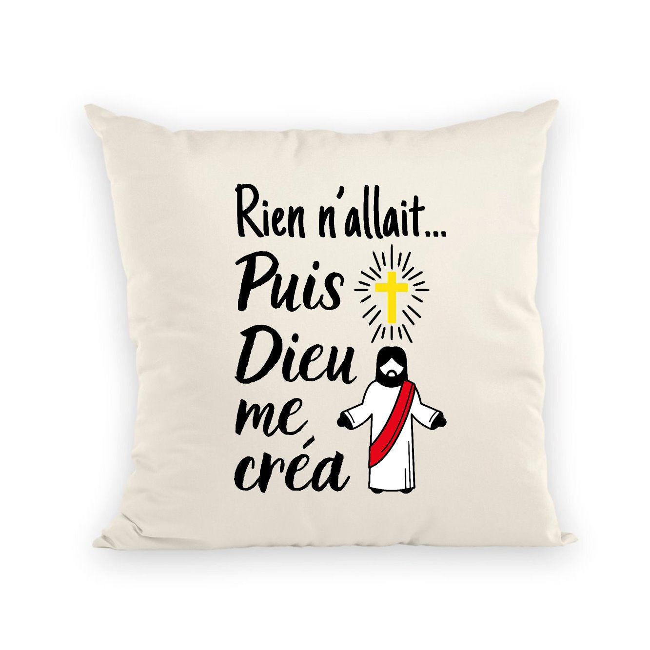 Coussin Rien n'allait puis Dieu me créa