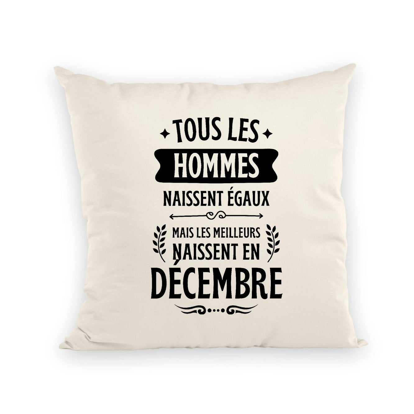 Coussin Tous les hommes naissent égaux les meilleurs en décembre