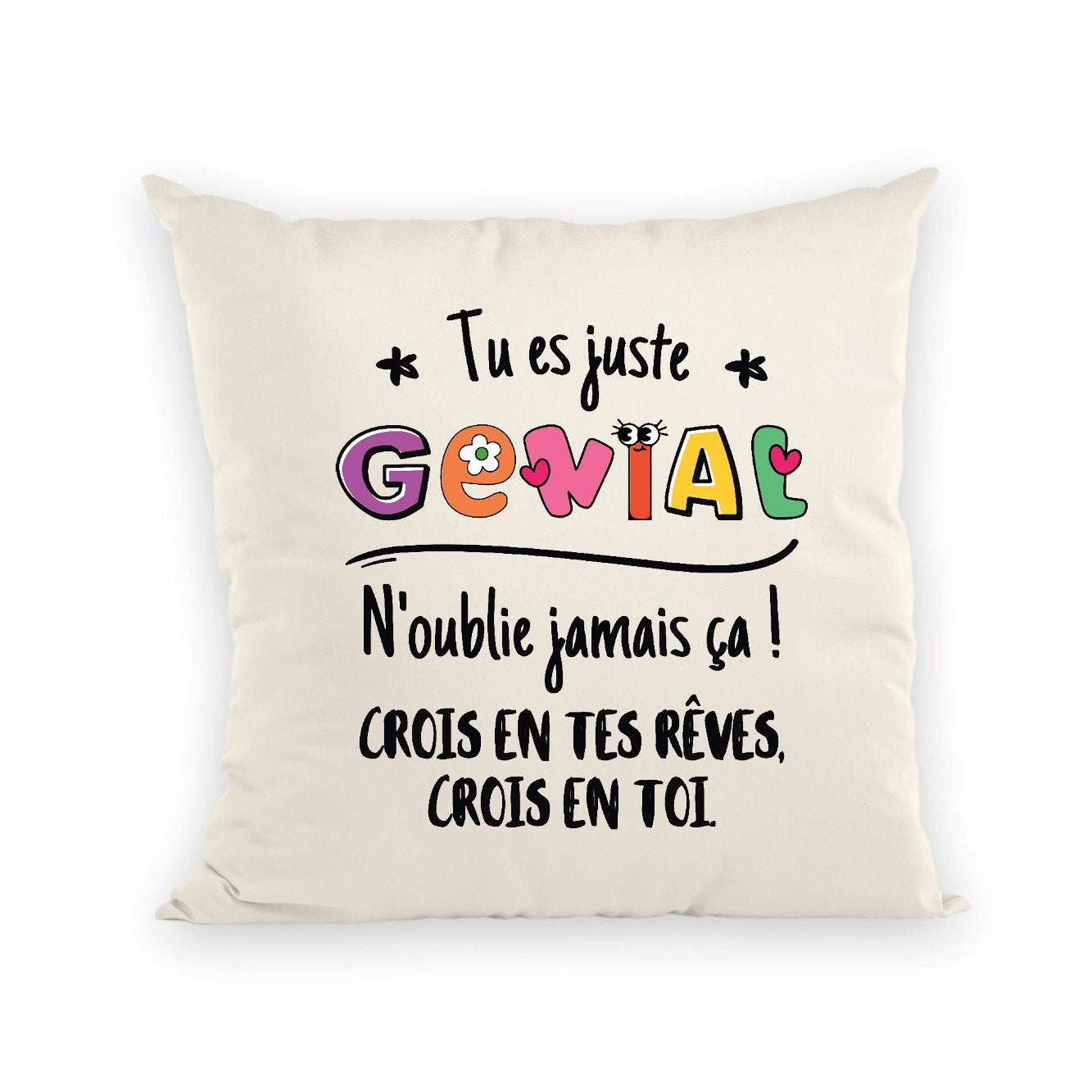 Coussin Tu es génial crois en tes rêves