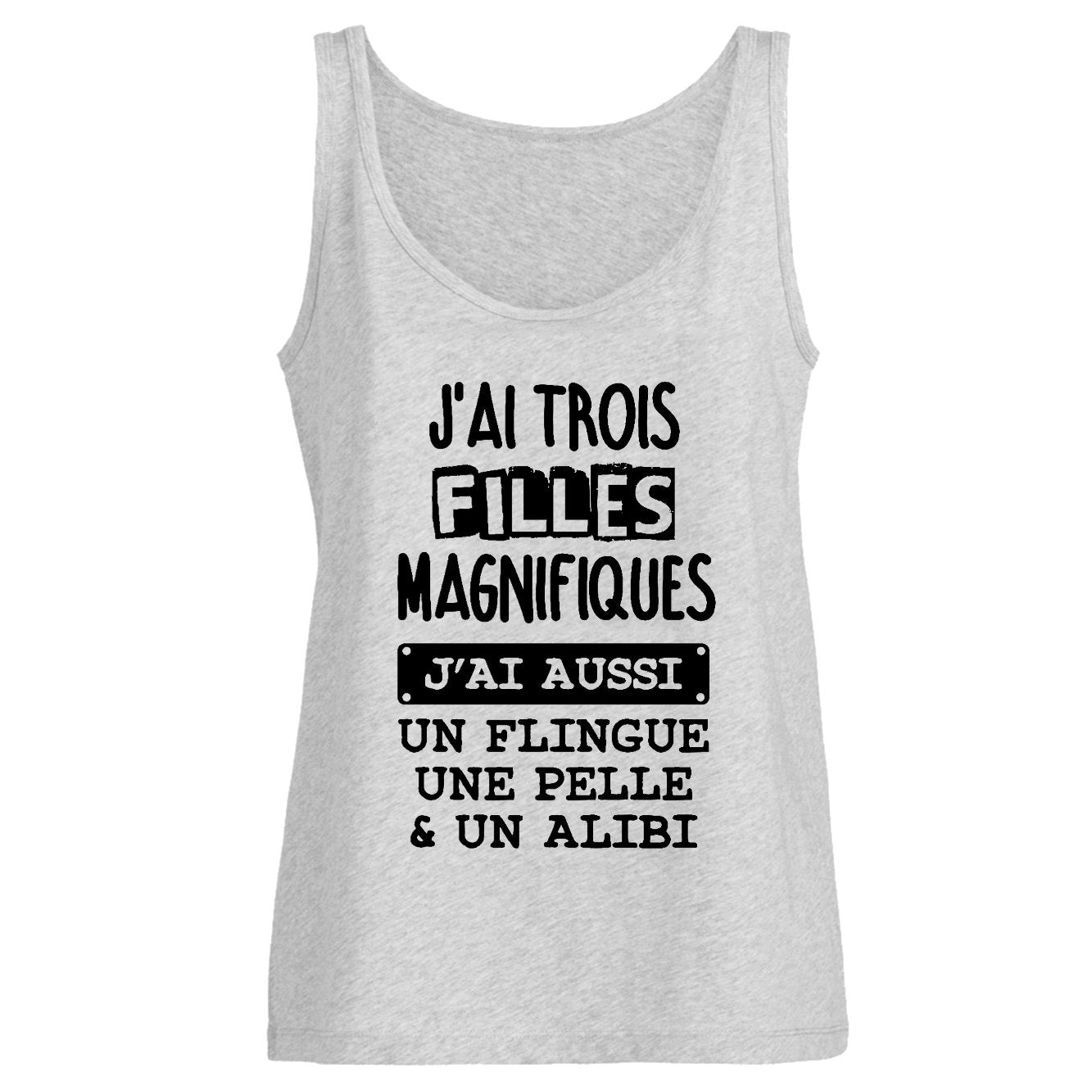 Débardeur Femme J'ai trois filles magnifiques, flingue pelle alibi