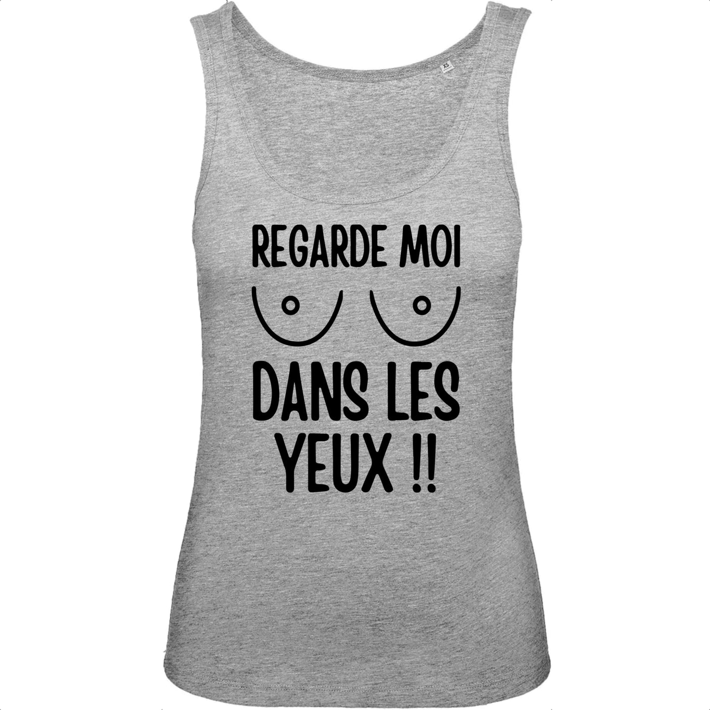 Débardeur Femme Regarde moi dans les yeux
