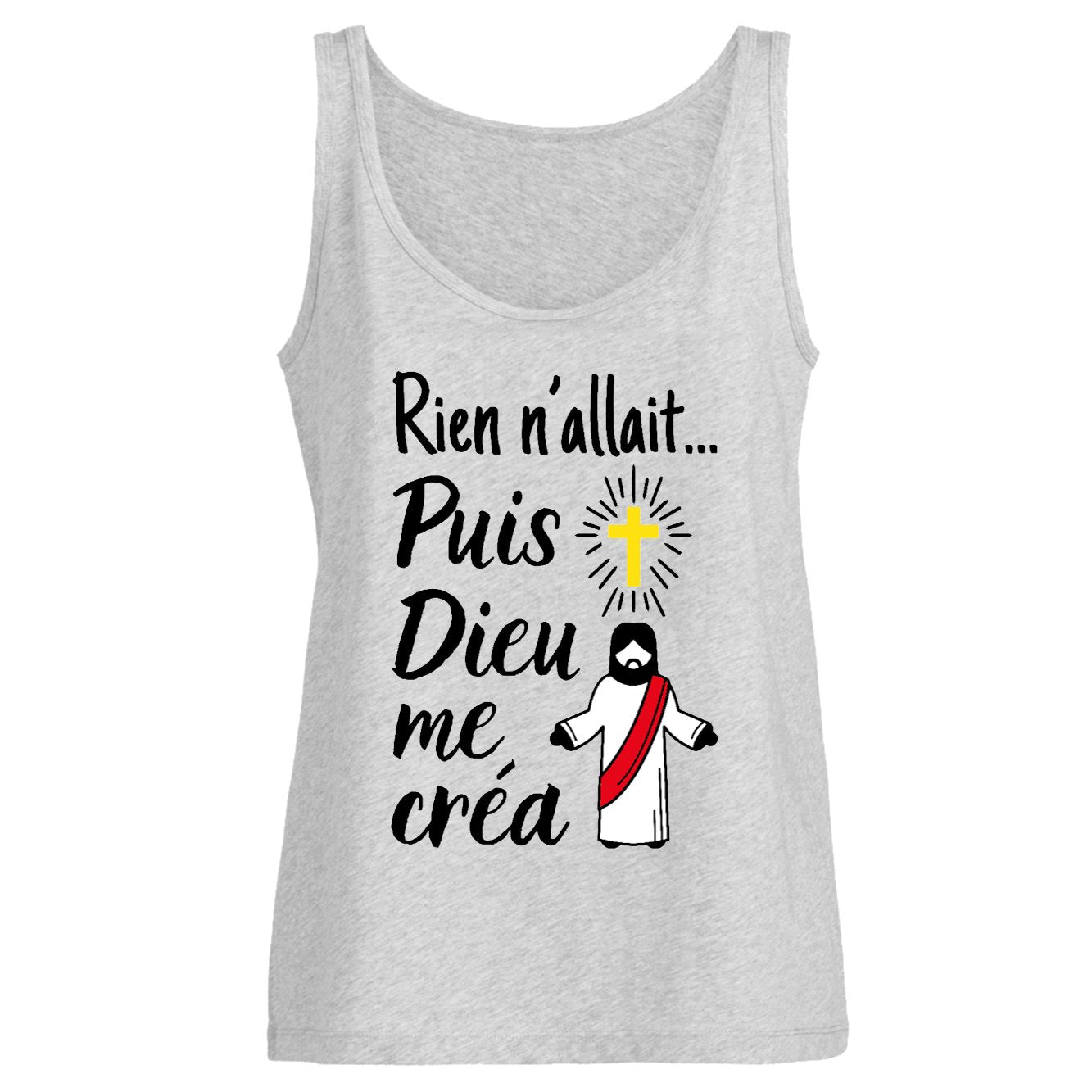 Débardeur Femme Rien n'allait puis Dieu me créa