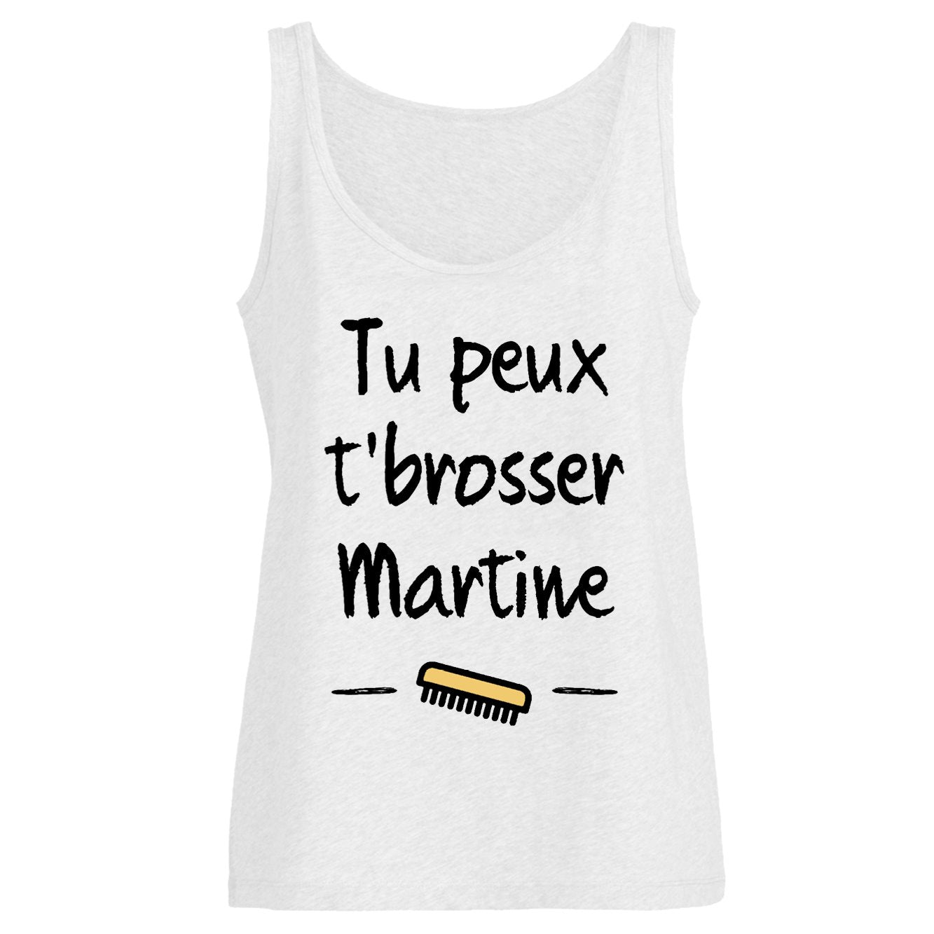 Débardeur Femme Tu peux te brosser Martine