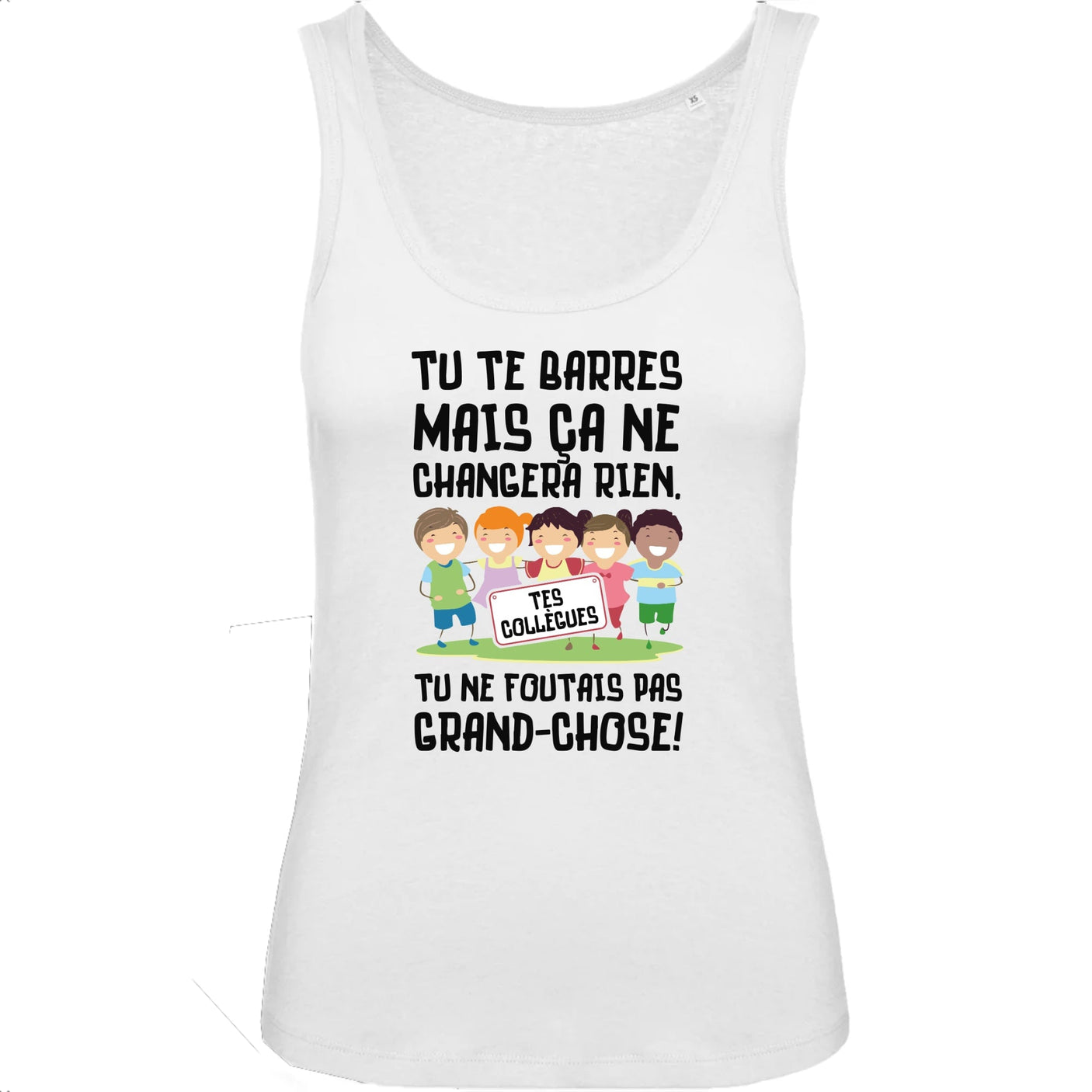 Débardeur Femme Tu te barres mais ça ne changera rien