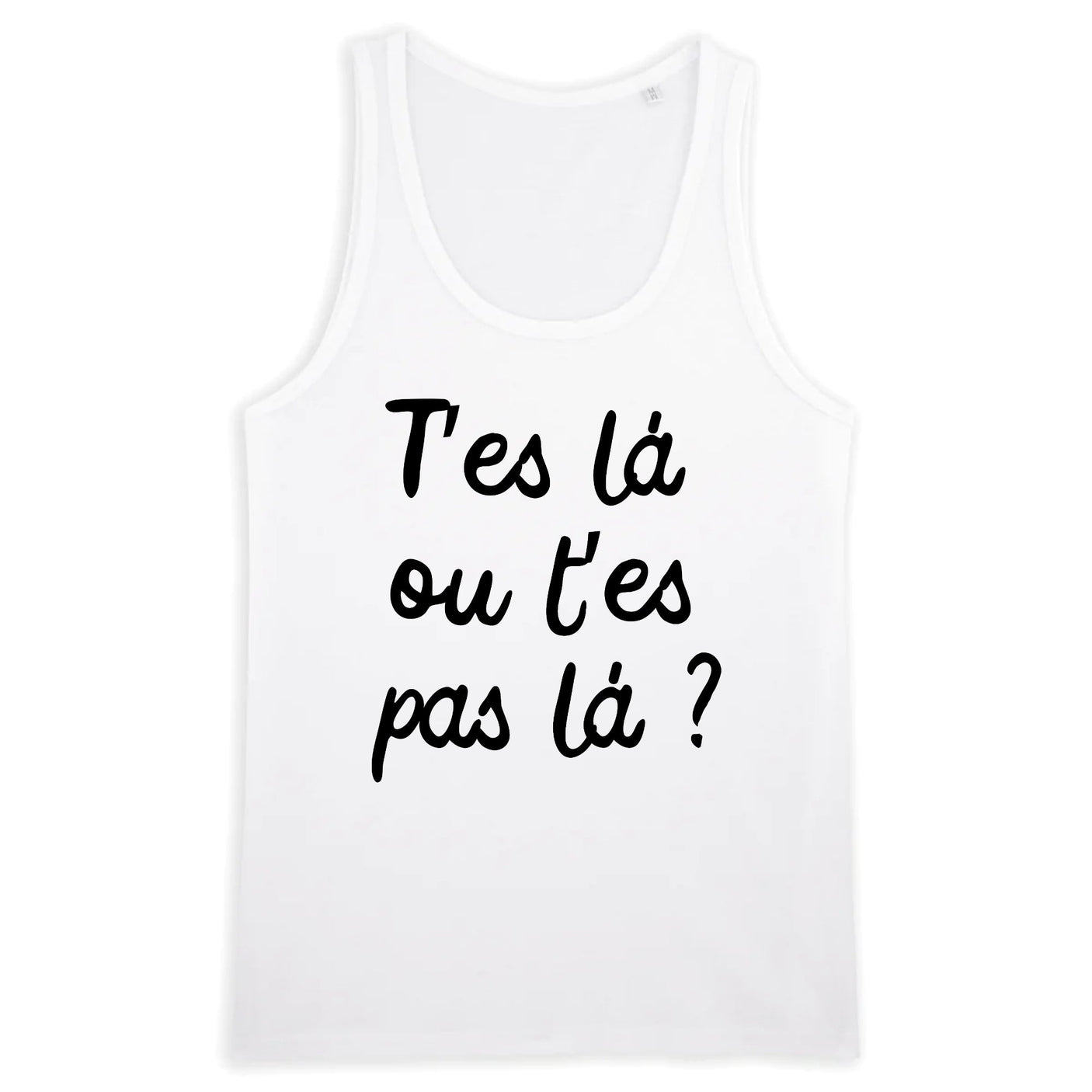 Débardeur Homme T'es là ou t'es pas là