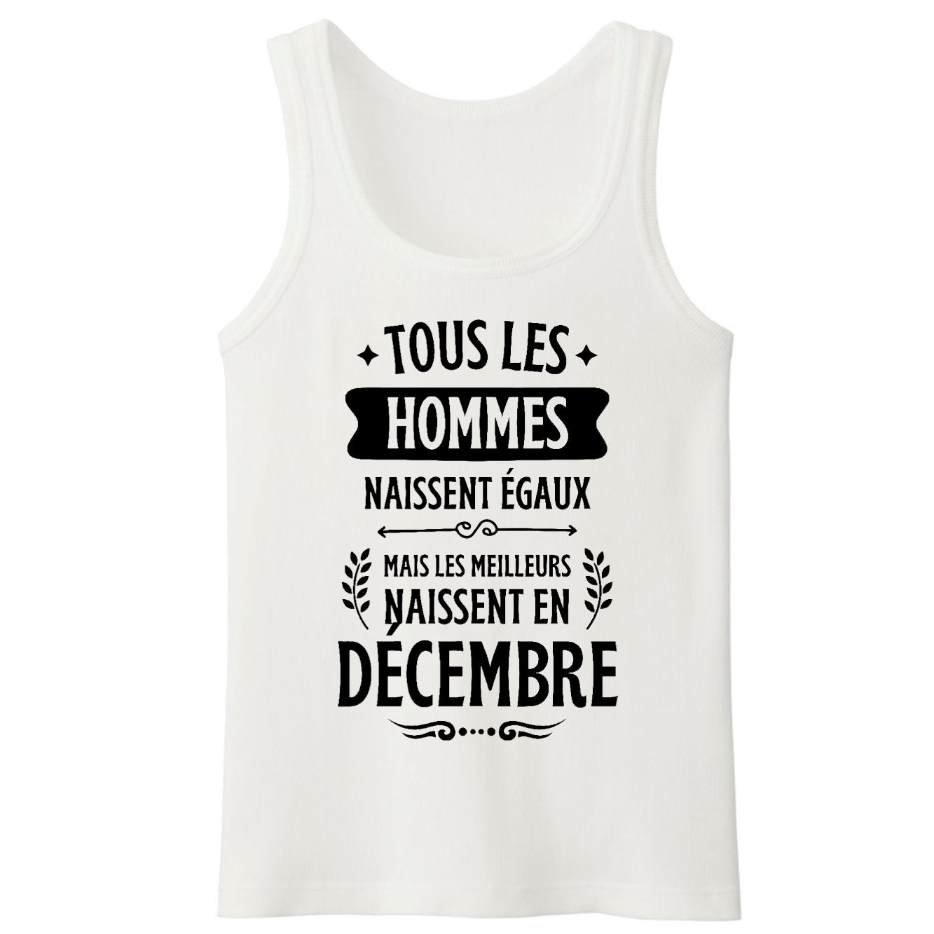 Débardeur Homme Tous les hommes naissent égaux les meilleurs en décembre