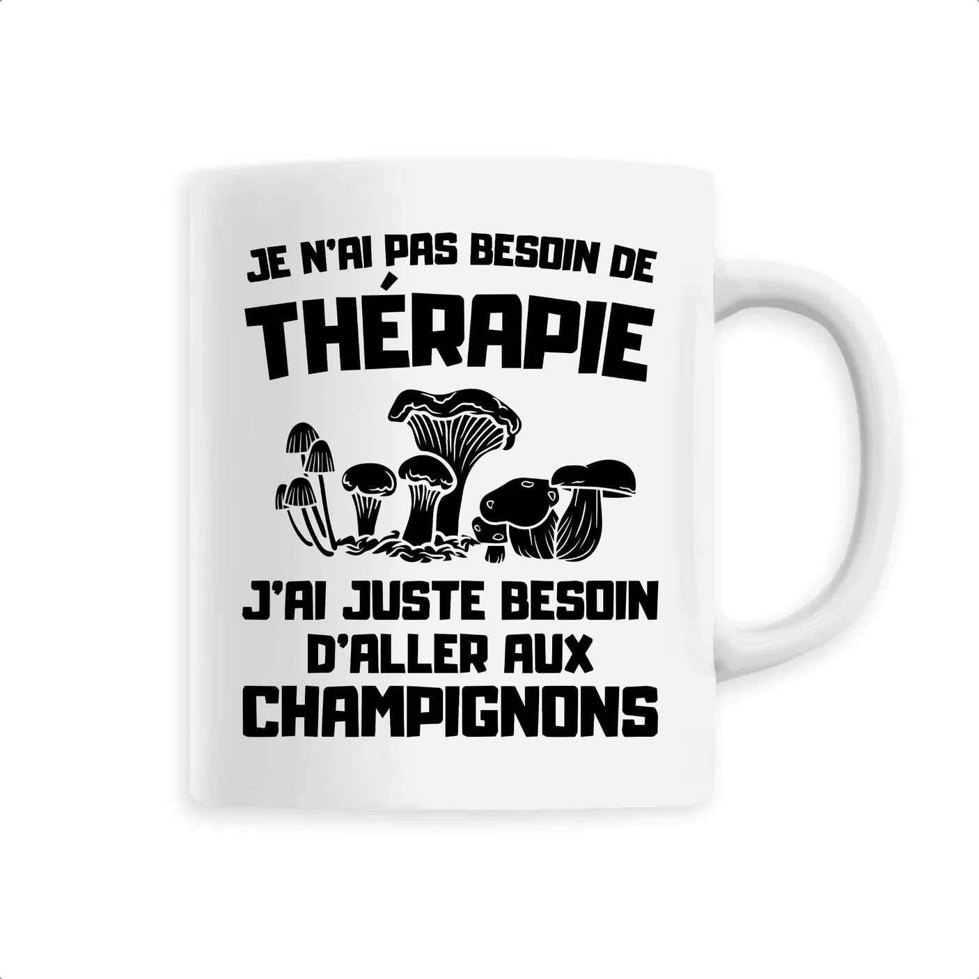 Mug Je n'ai pas besoin de thérapie juste de champignons
