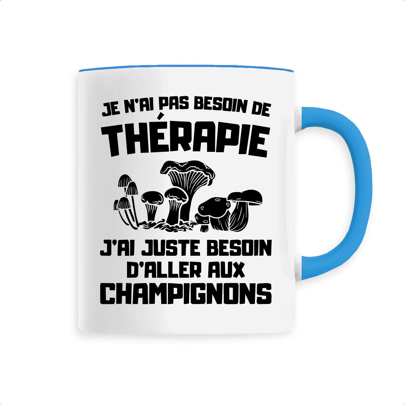 Mug Je n'ai pas besoin de thérapie juste de champignons