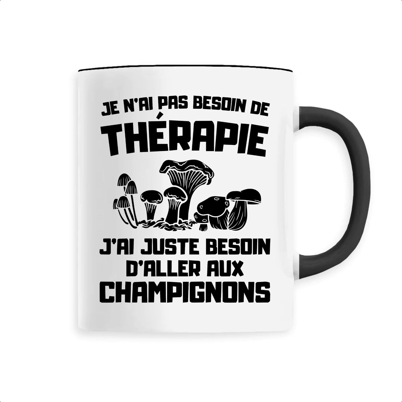 Mug Je n'ai pas besoin de thérapie juste de champignons