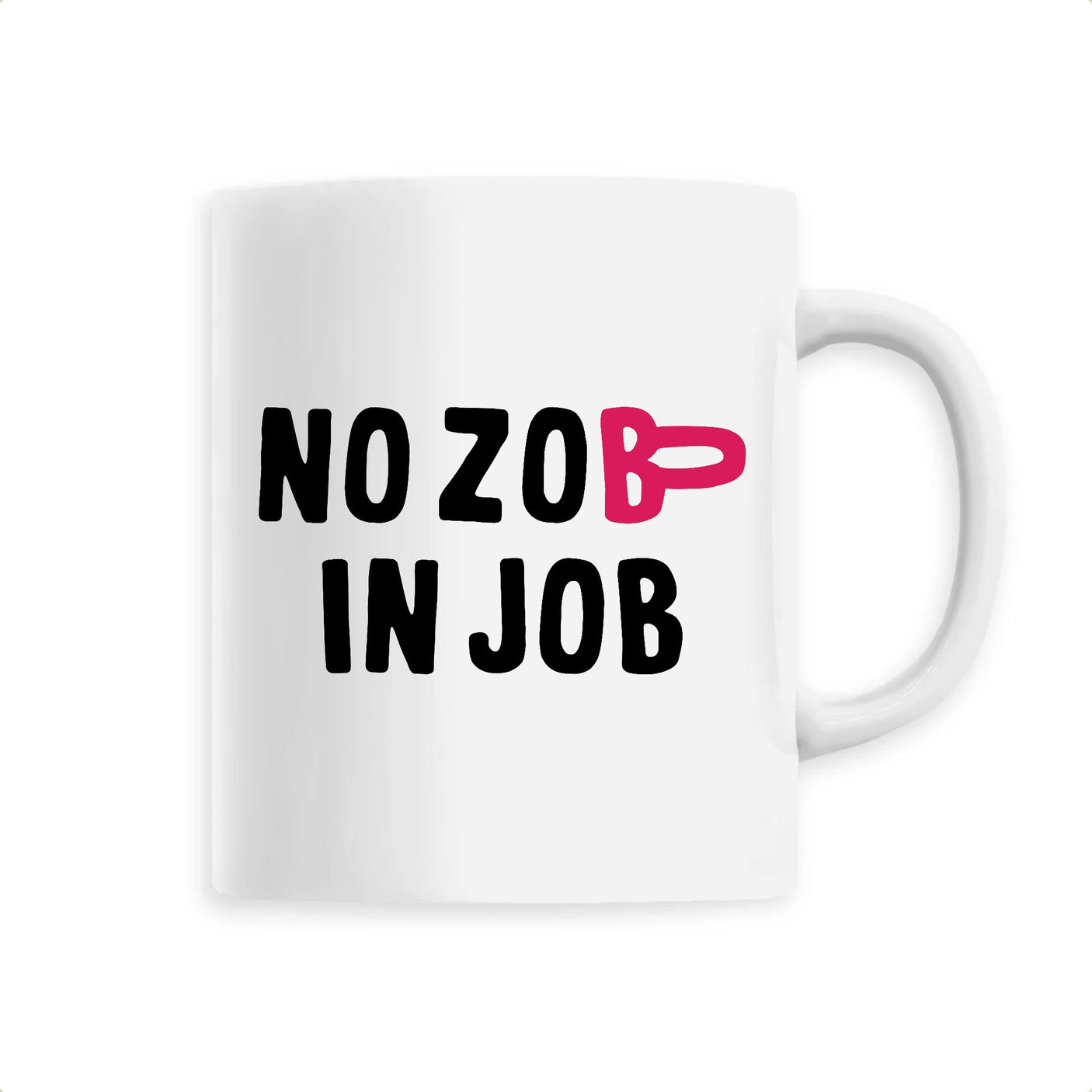 Mug No zob in job