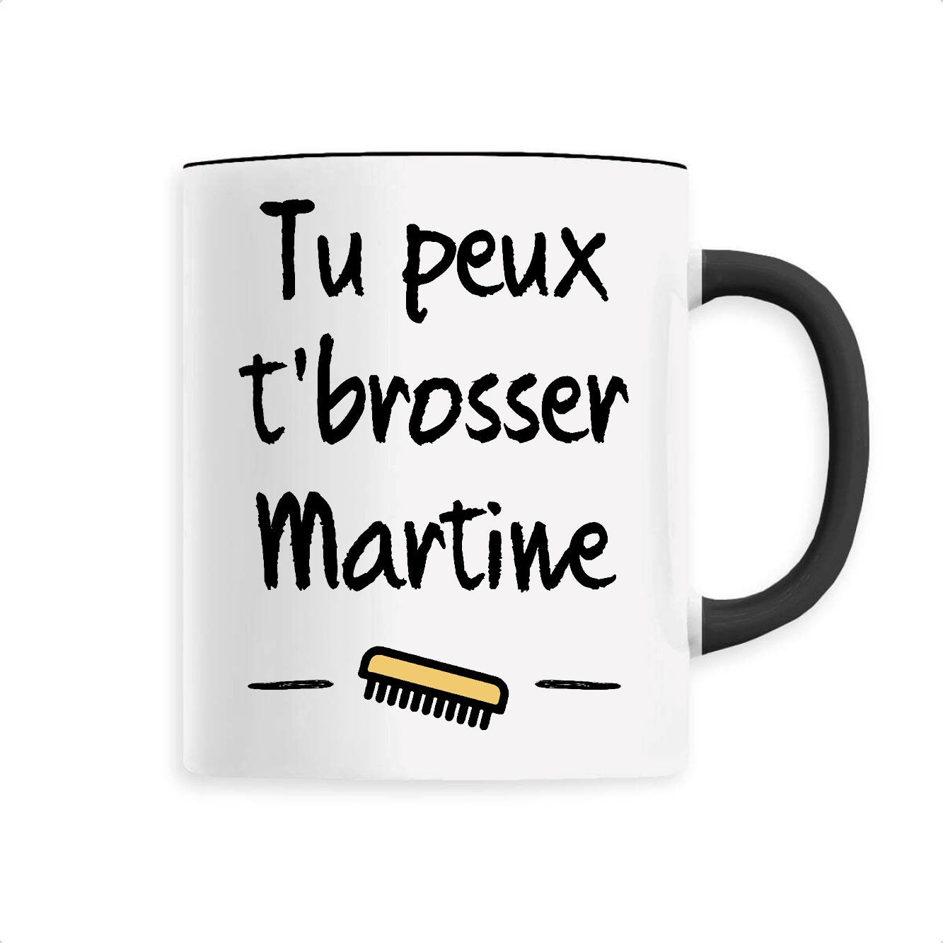 Mug Tu peux te brosser Martine