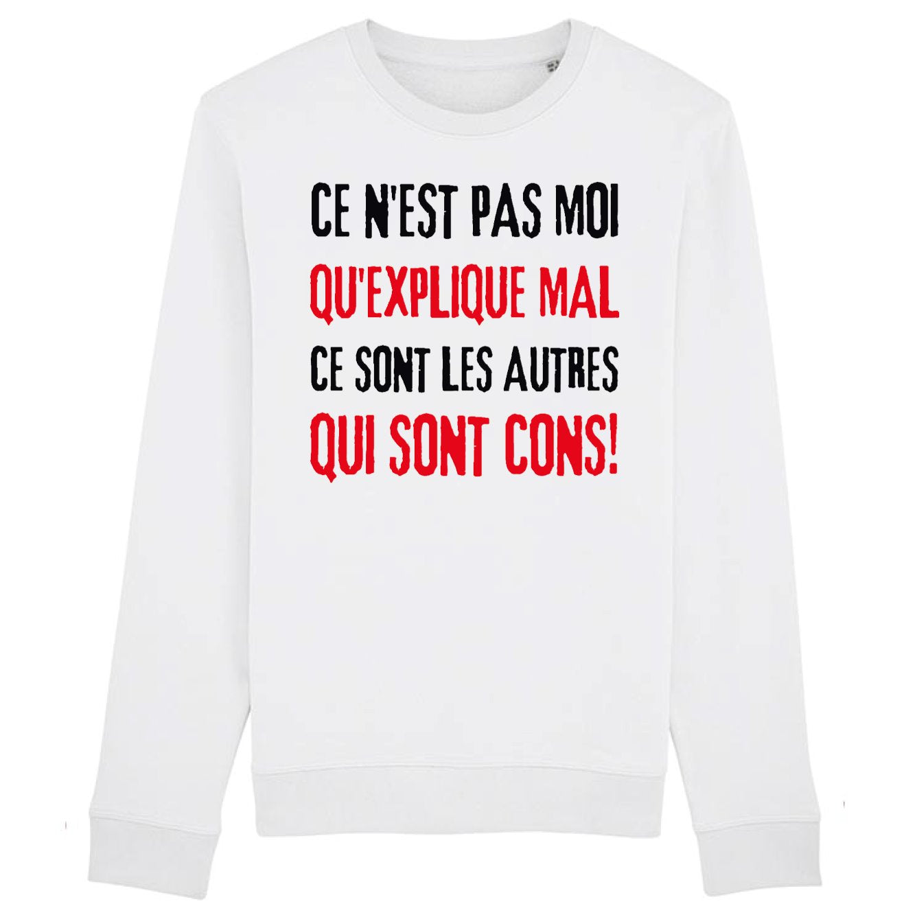 Sweat Adulte Ce n'est pas moi qui explique mal