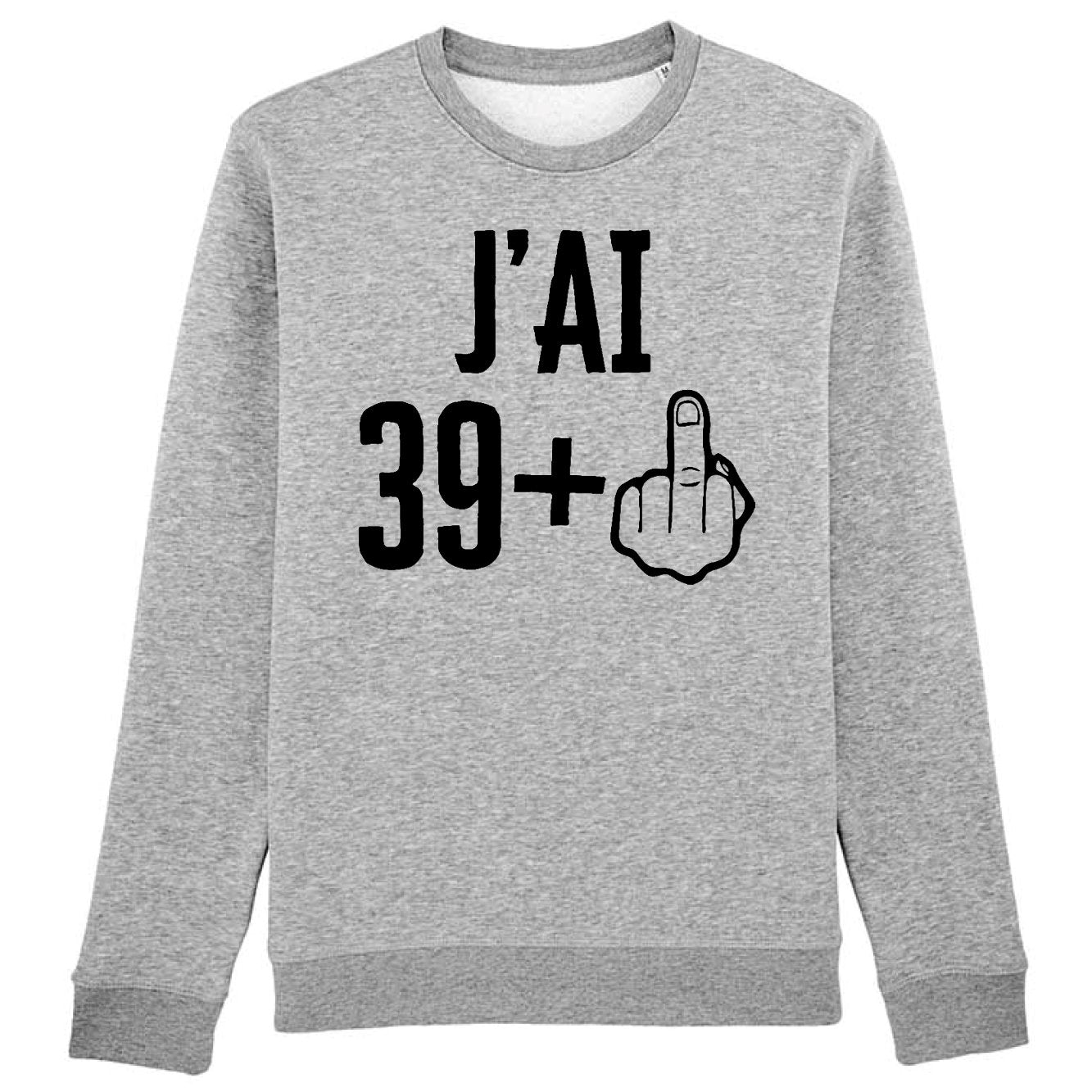 Sweat Adulte J'ai 40 ans 39 + 1
