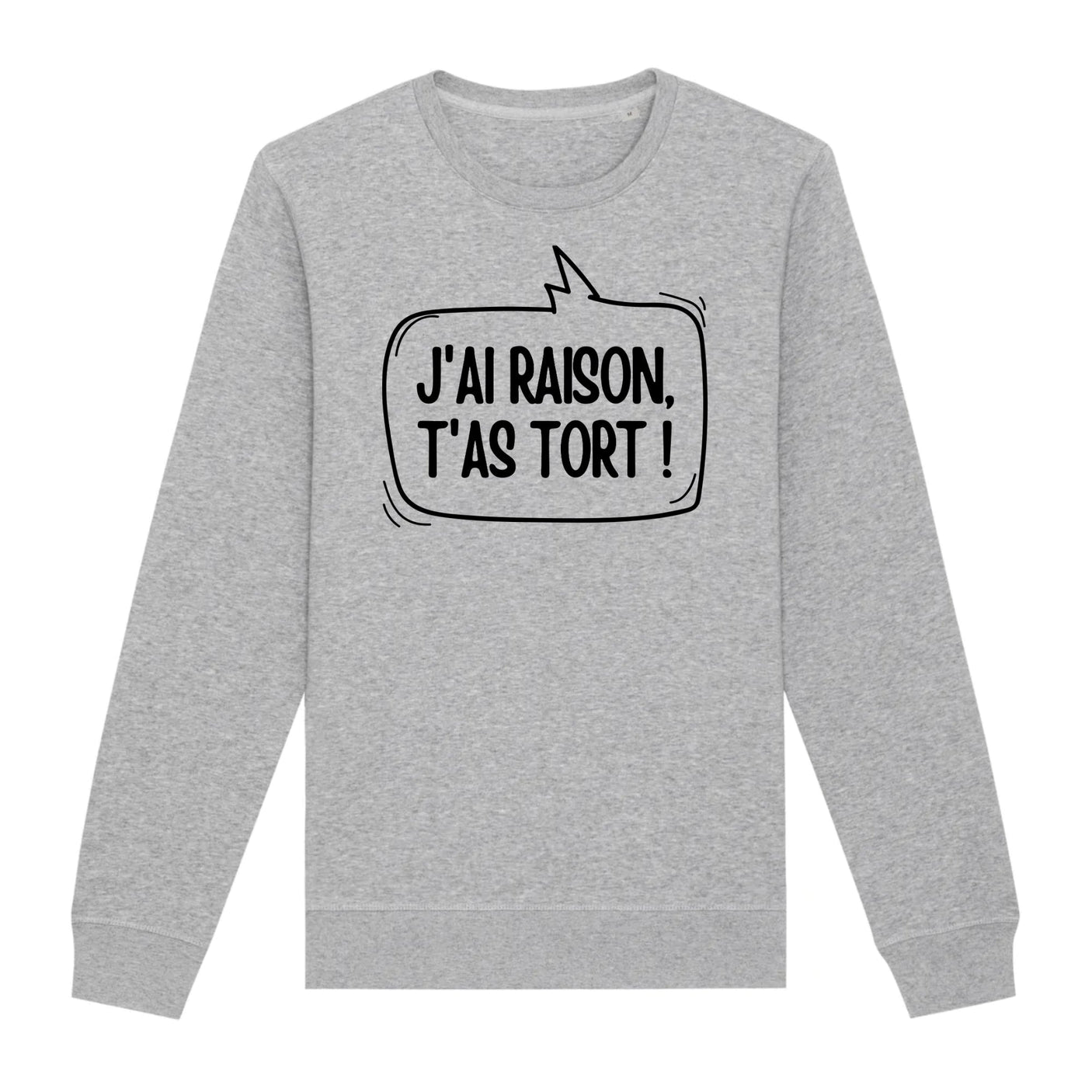 Sweat Adulte J'ai raison, t'as tort