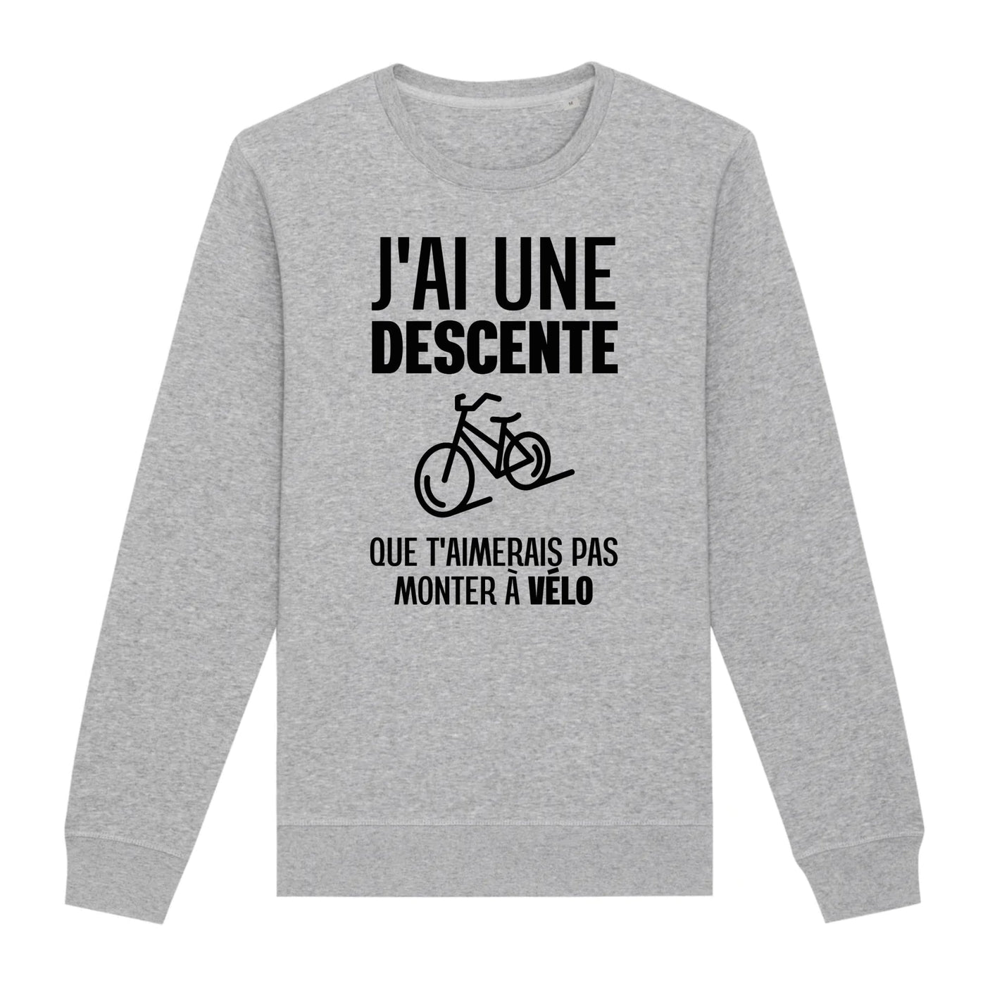 Sweat Adulte J'ai une descente que t'aimerais pas monter à vélo