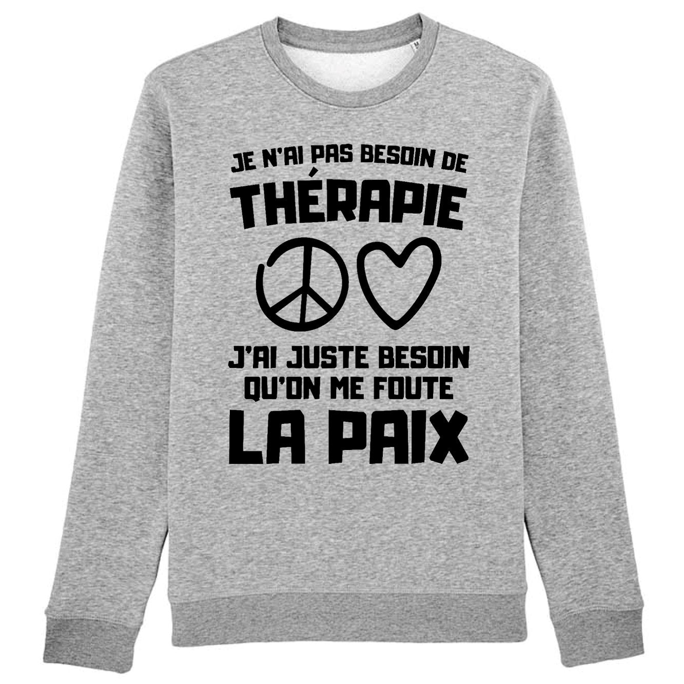 Sweat Adulte Je n'ai pas besoin de thérapie juste qu'on me foute la paix