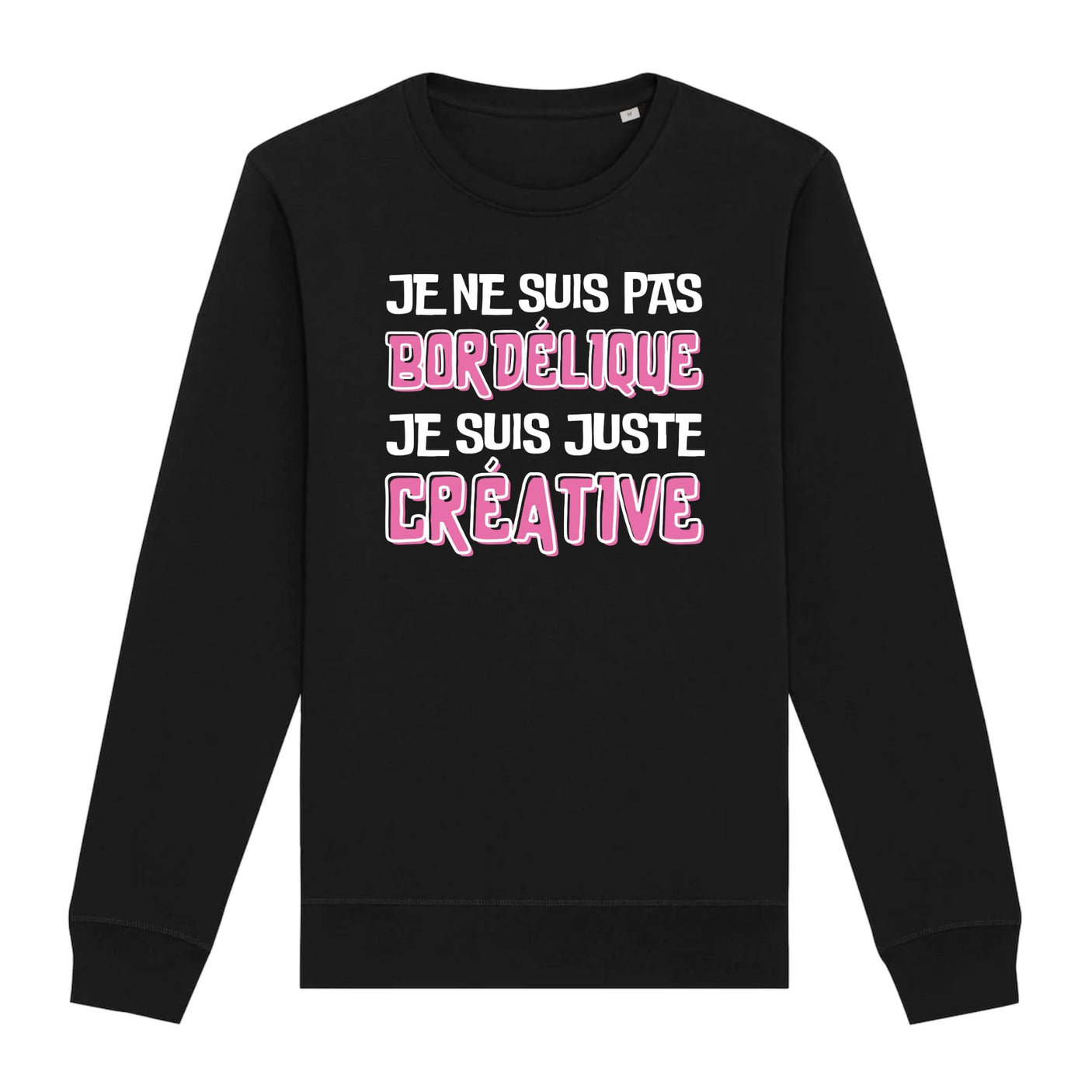 Sweat Adulte Je ne suis pas bordélique je suis créative