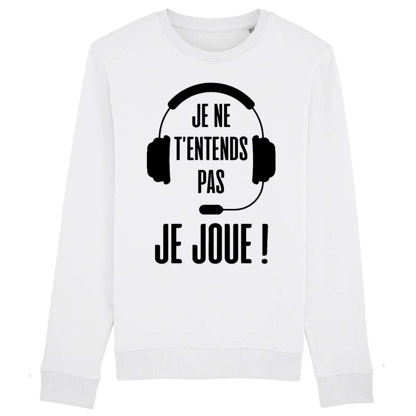 Sweat Adulte Je ne t'entends pas je joue