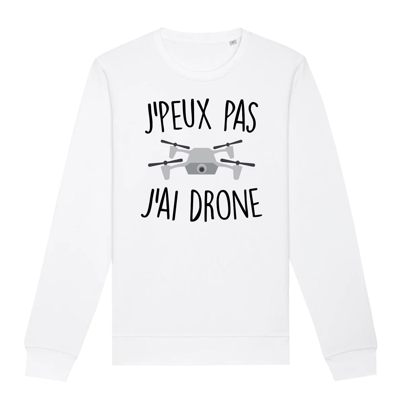 Sweat Adulte J'peux pas j'ai drone
