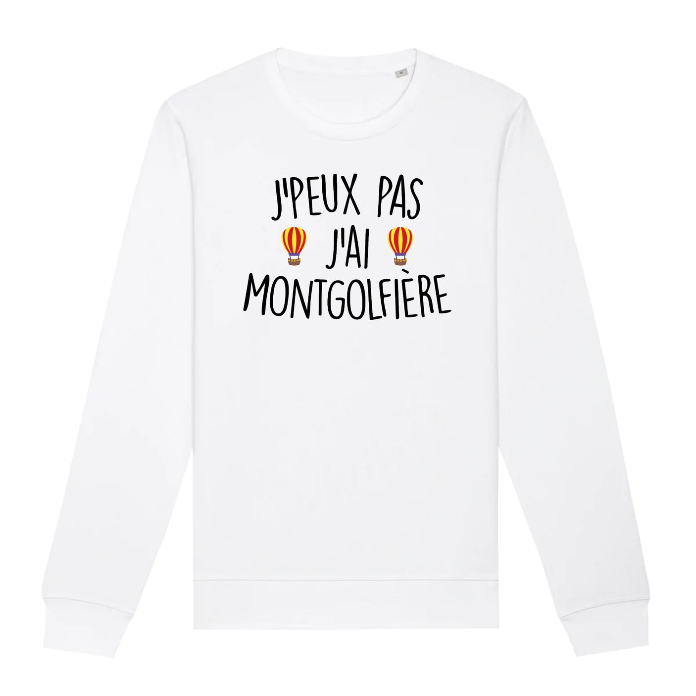 Sweat Adulte J'peux pas j'ai montgolfière