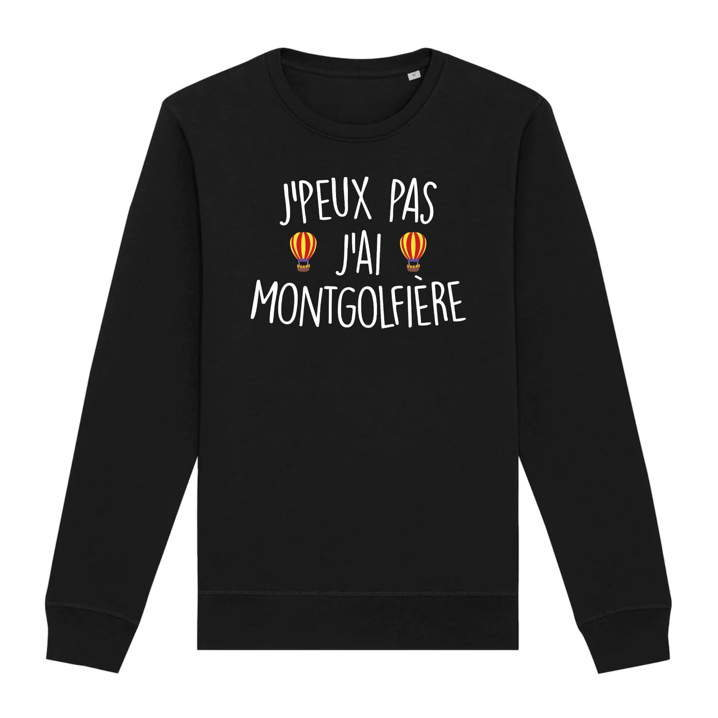 Sweat Adulte J'peux pas j'ai montgolfière