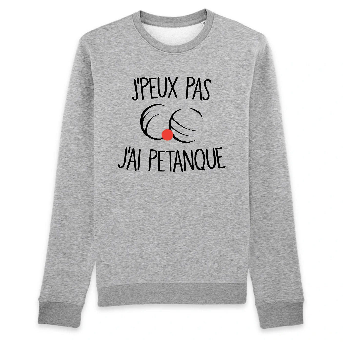Sweat Adulte J'peux pas j'ai pétanque