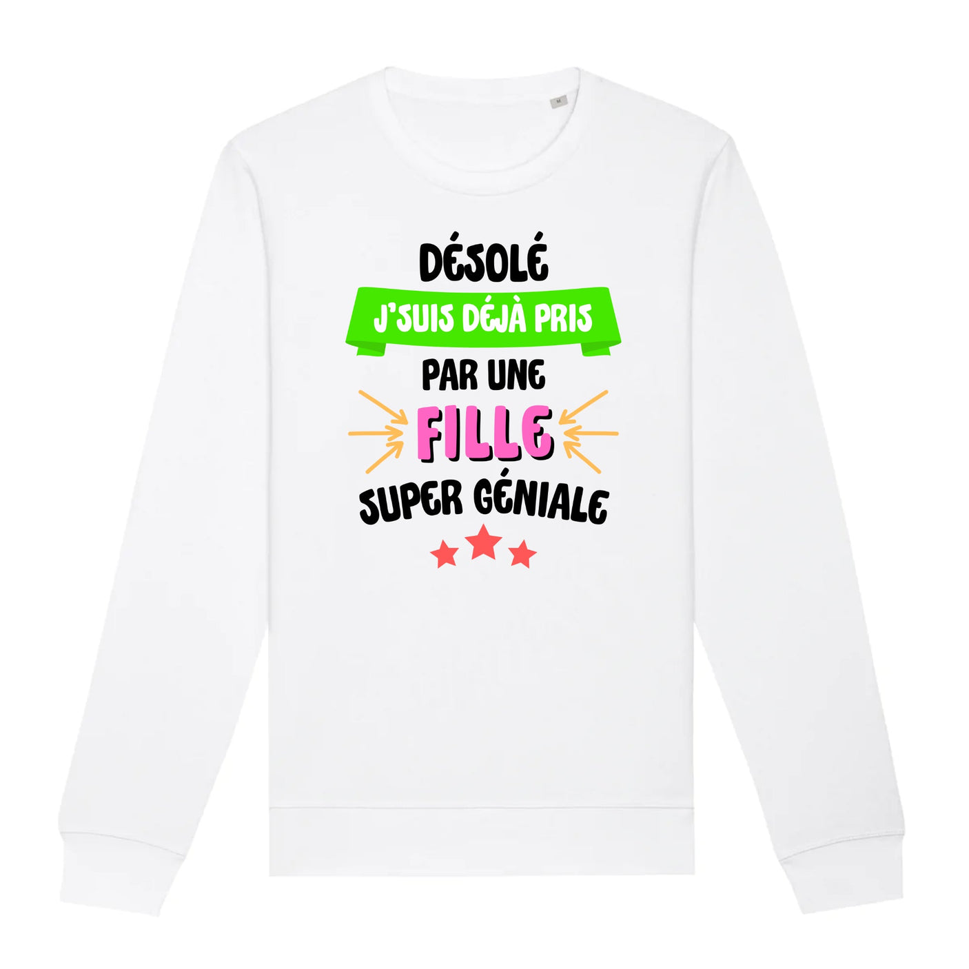 Sweat Adulte J'suis déjà pris pas une fille super géniale