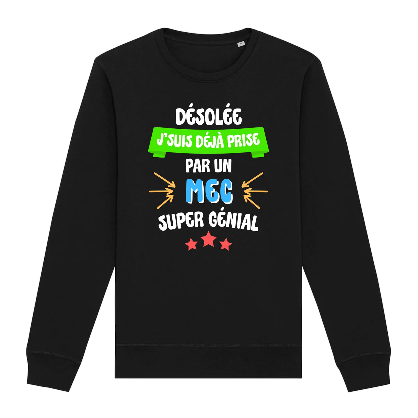 Sweat Adulte J'suis déjà prise pas un mec super génial