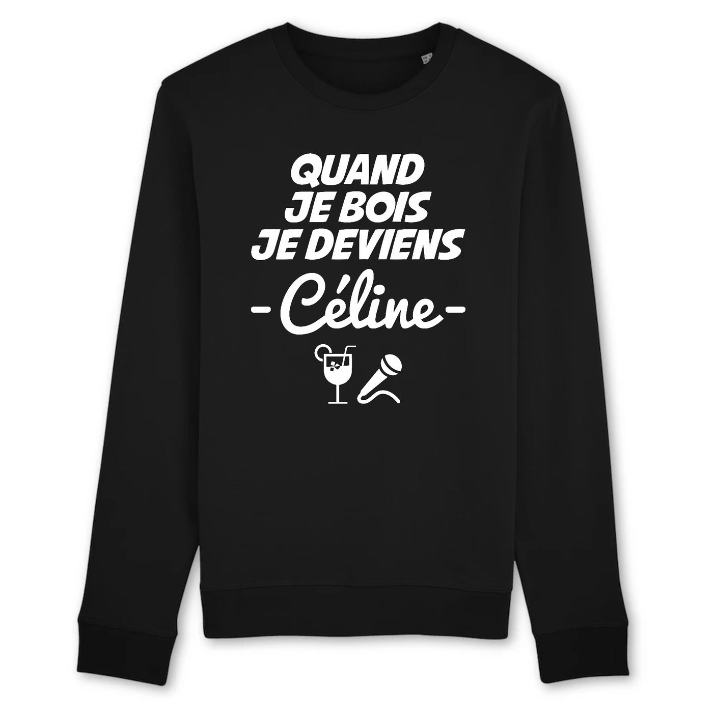 Sweat Adulte Quand je bois je deviens Céline