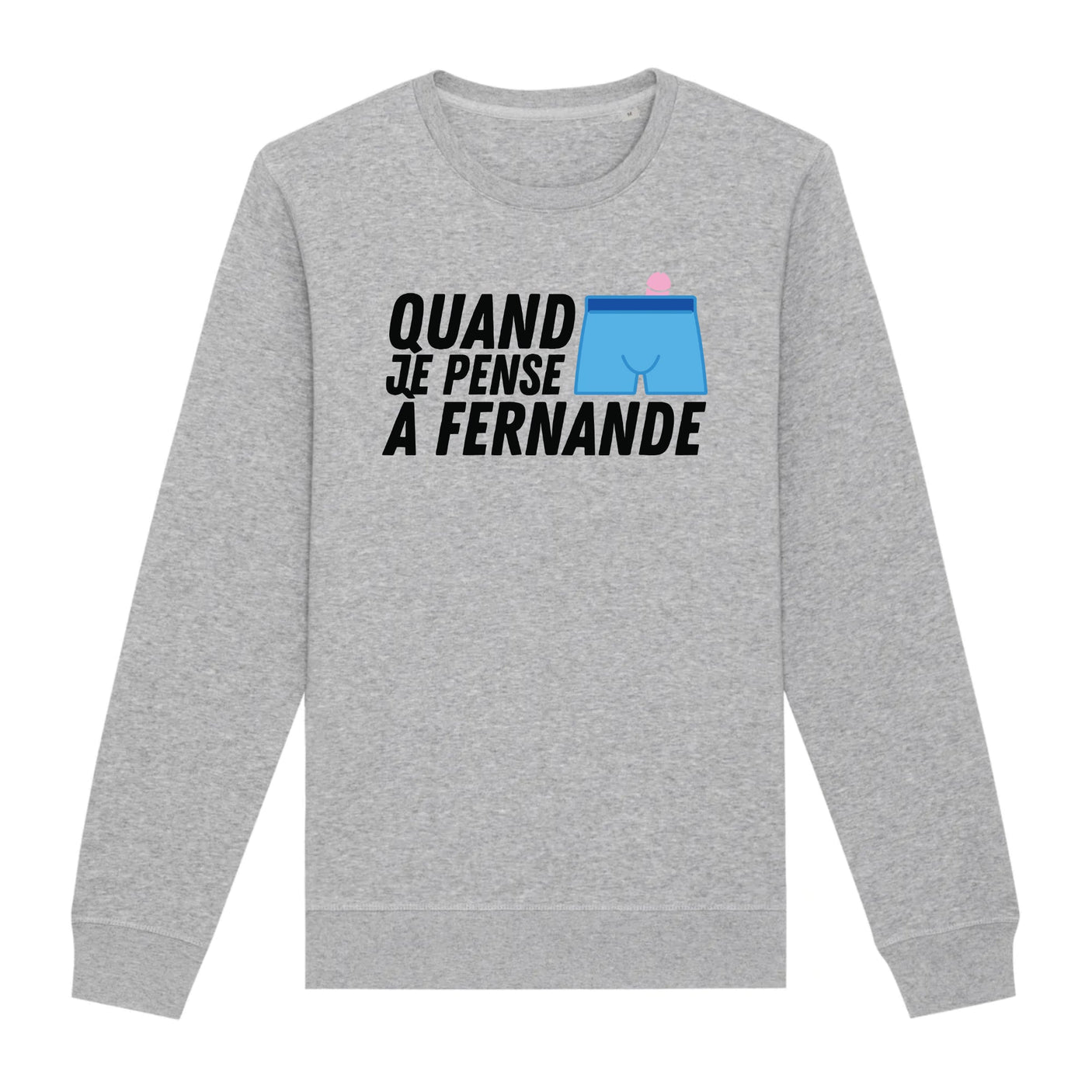 Sweat Adulte Quand je pense à Fernande