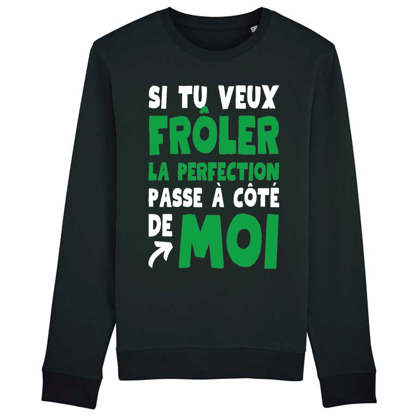 Sweat Adulte Si tu veux frôler la perfection passe à côté de moi