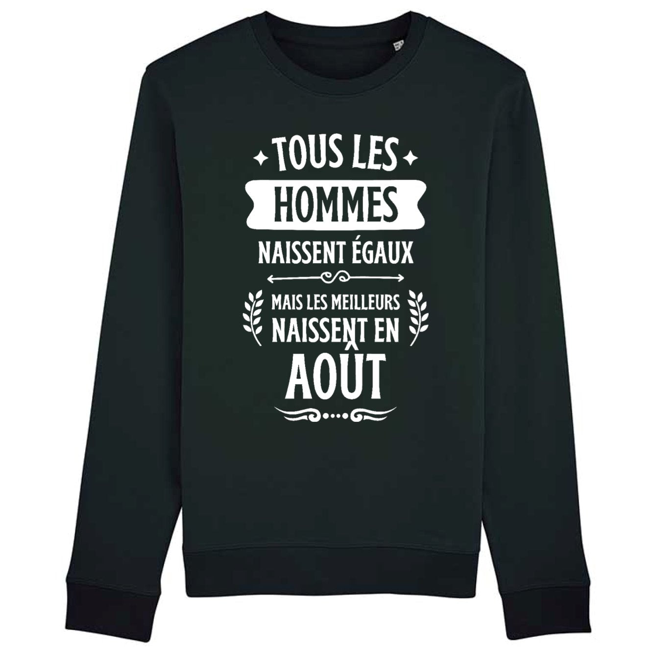 Sweat Adulte Tous les hommes naissent égaux les meilleurs en août