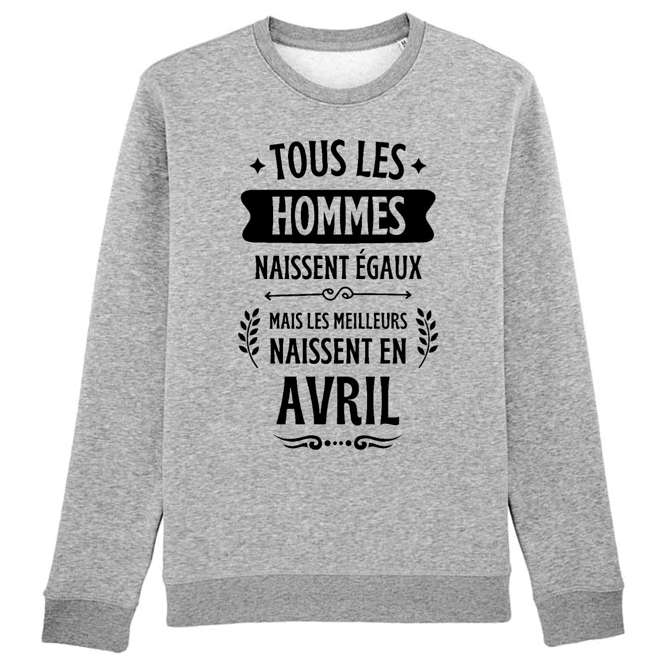Sweat Adulte Tous les hommes naissent égaux les meilleurs en avril