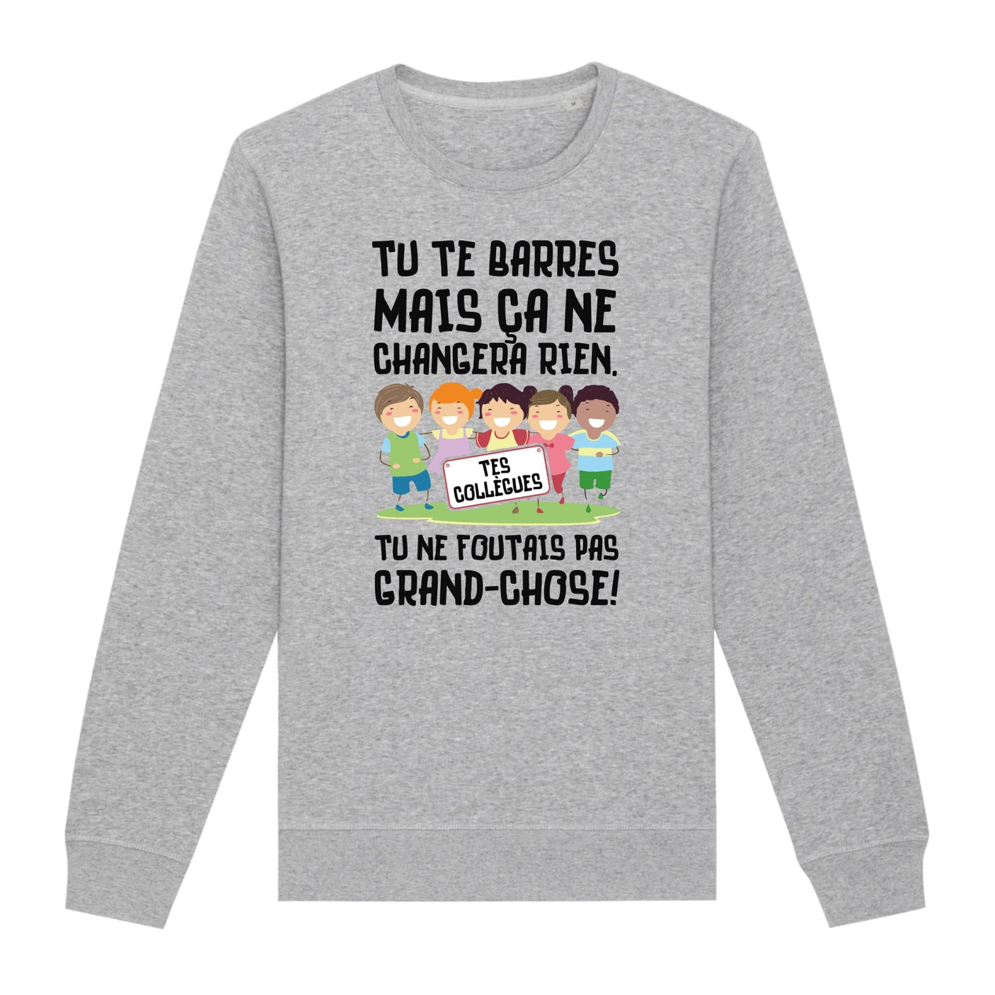 Sweat Adulte Tu te barres mais ça ne changera rien