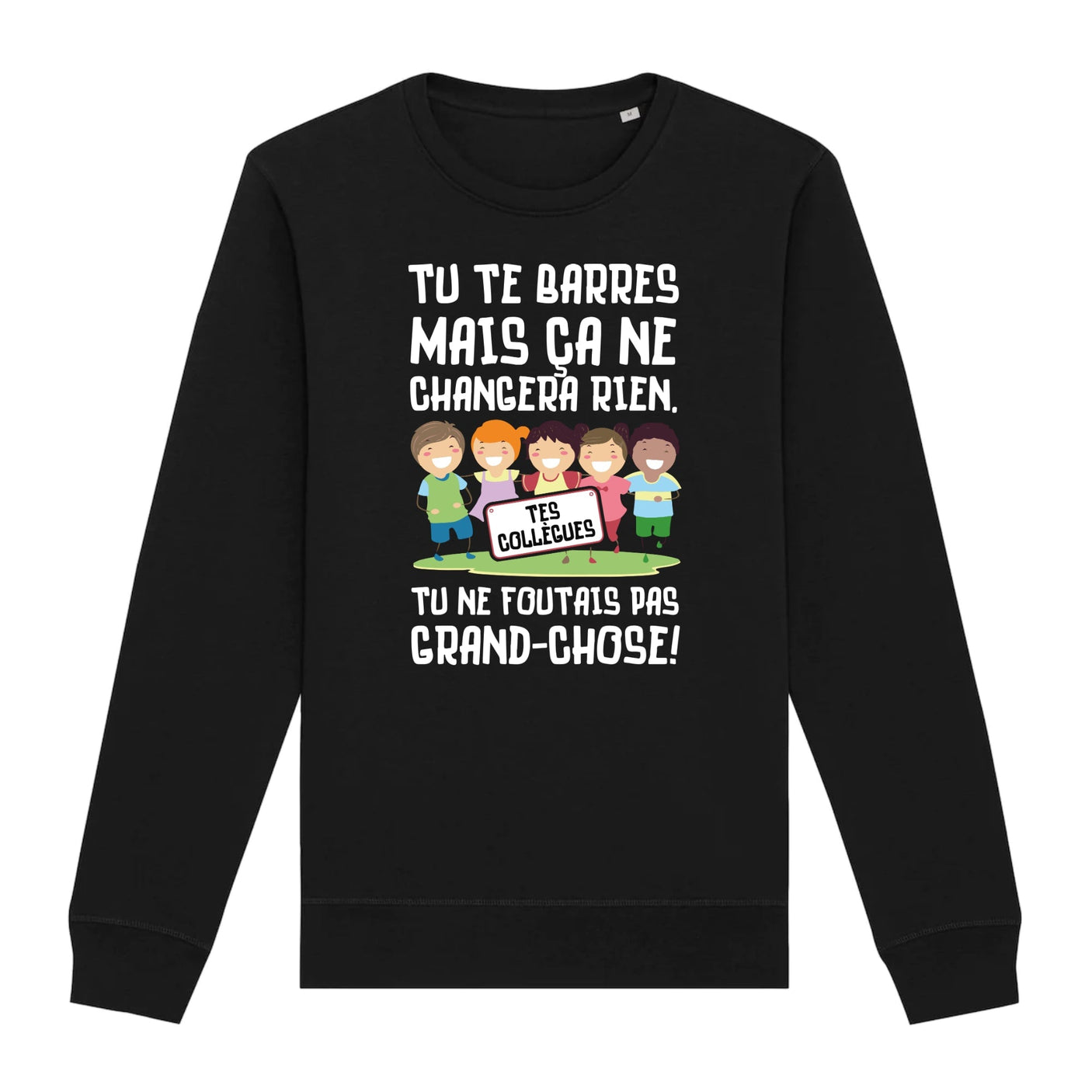 Sweat Adulte Tu te barres mais ça ne changera rien